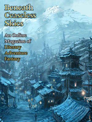 [Magazine of Literary, Adventure, Fantasy 35] • Beneath Ceaseless Skies #35